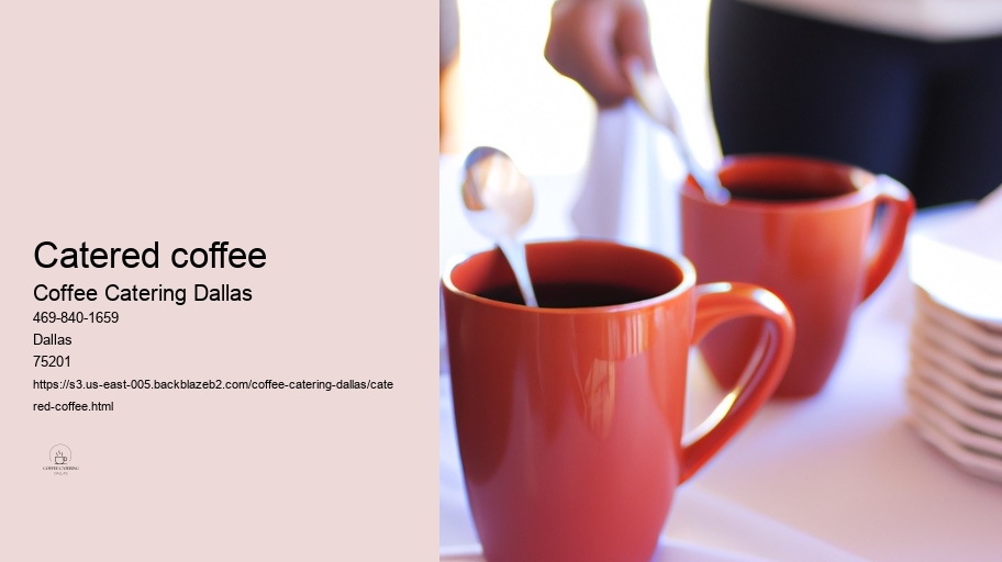 Benefits of Hiring a Professional Coffee Catering Service in Dallas 